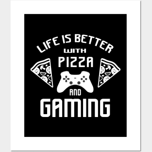 Life is better with gaming and pizza Posters and Art